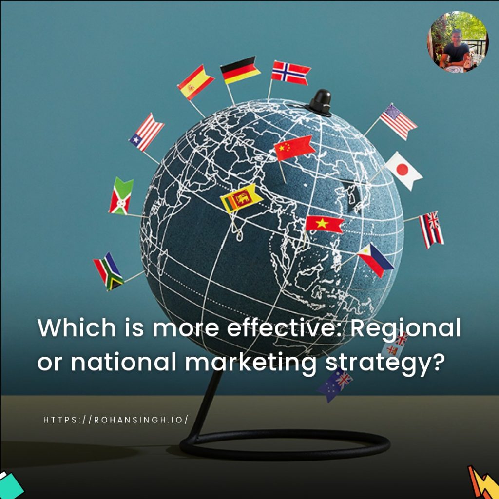 Which is more effective: Regional or national marketing strategy?