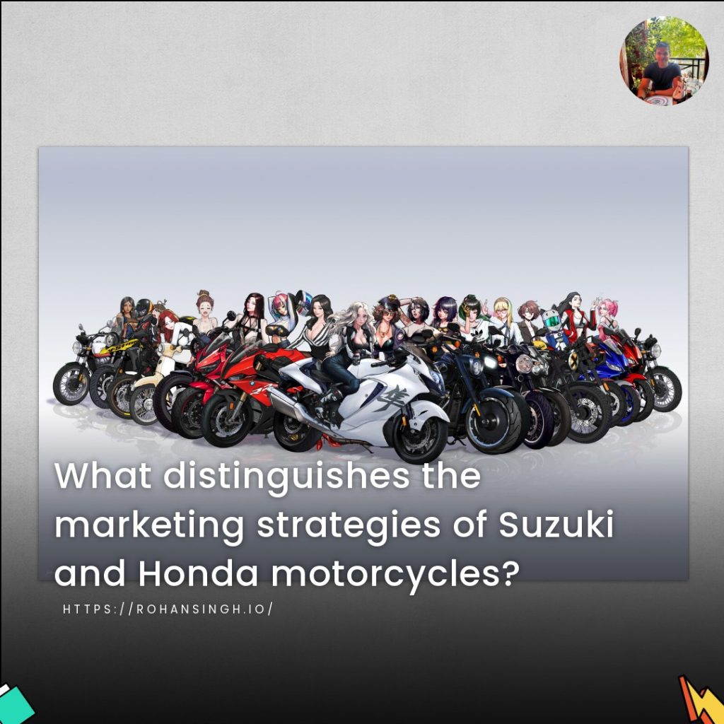 What distinguishes the marketing strategies of Suzuki and Honda motorcycles?