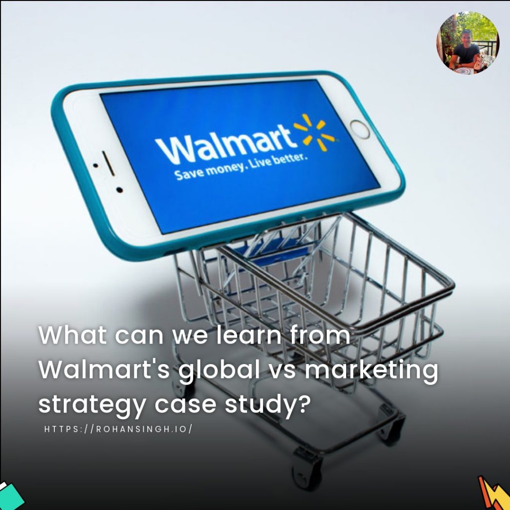 What can we learn from Walmart’s global vs. marketing strategy case study?