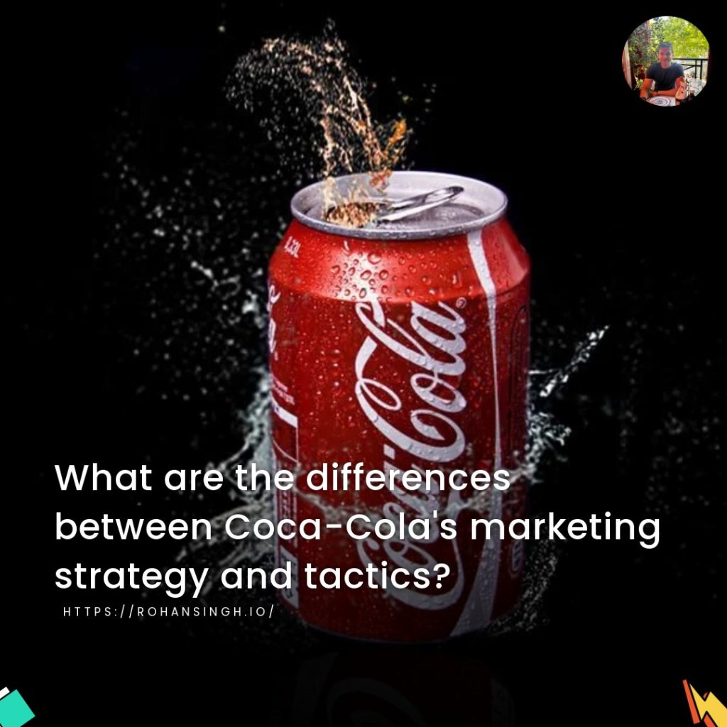What are the differences between Coca-Cola's marketing strategy and tactics?