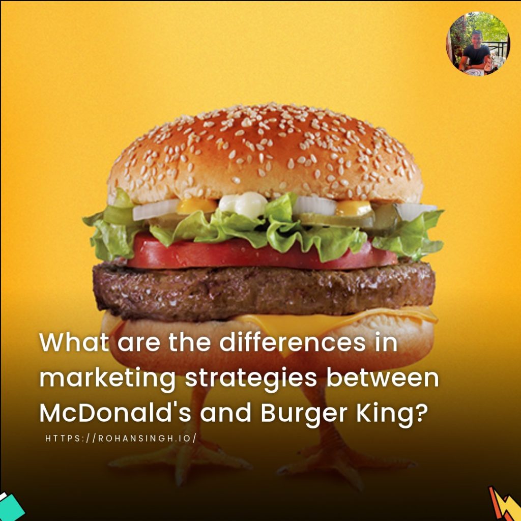 What are the differences in marketing strategies between McDonald’s and Burger King?
