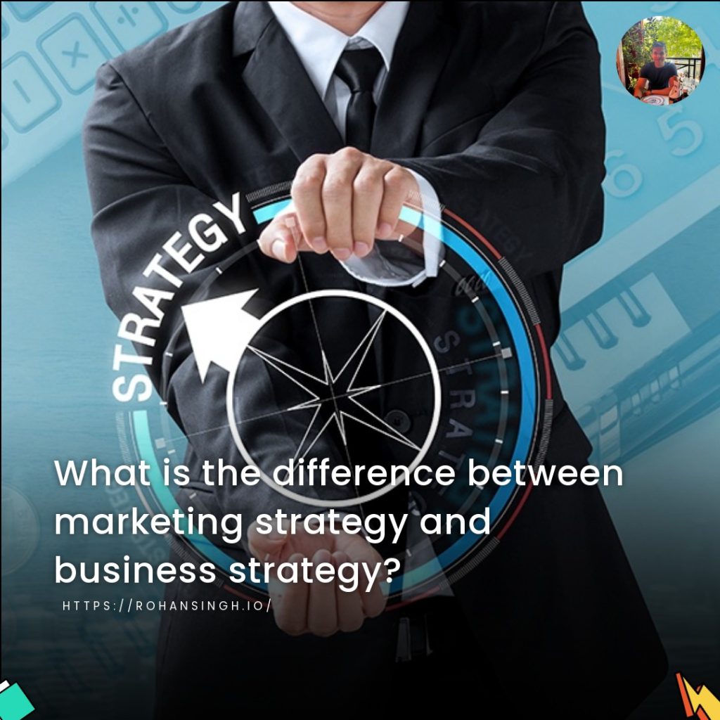 What is the difference between marketing strategy and business strategy?