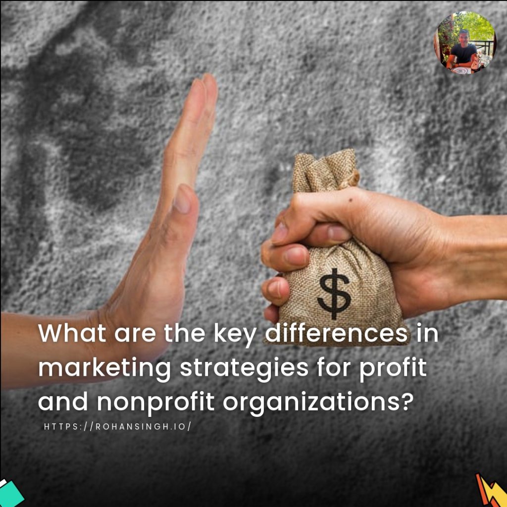 What are the key differences in marketing strategies for profit and nonprofit organizations?