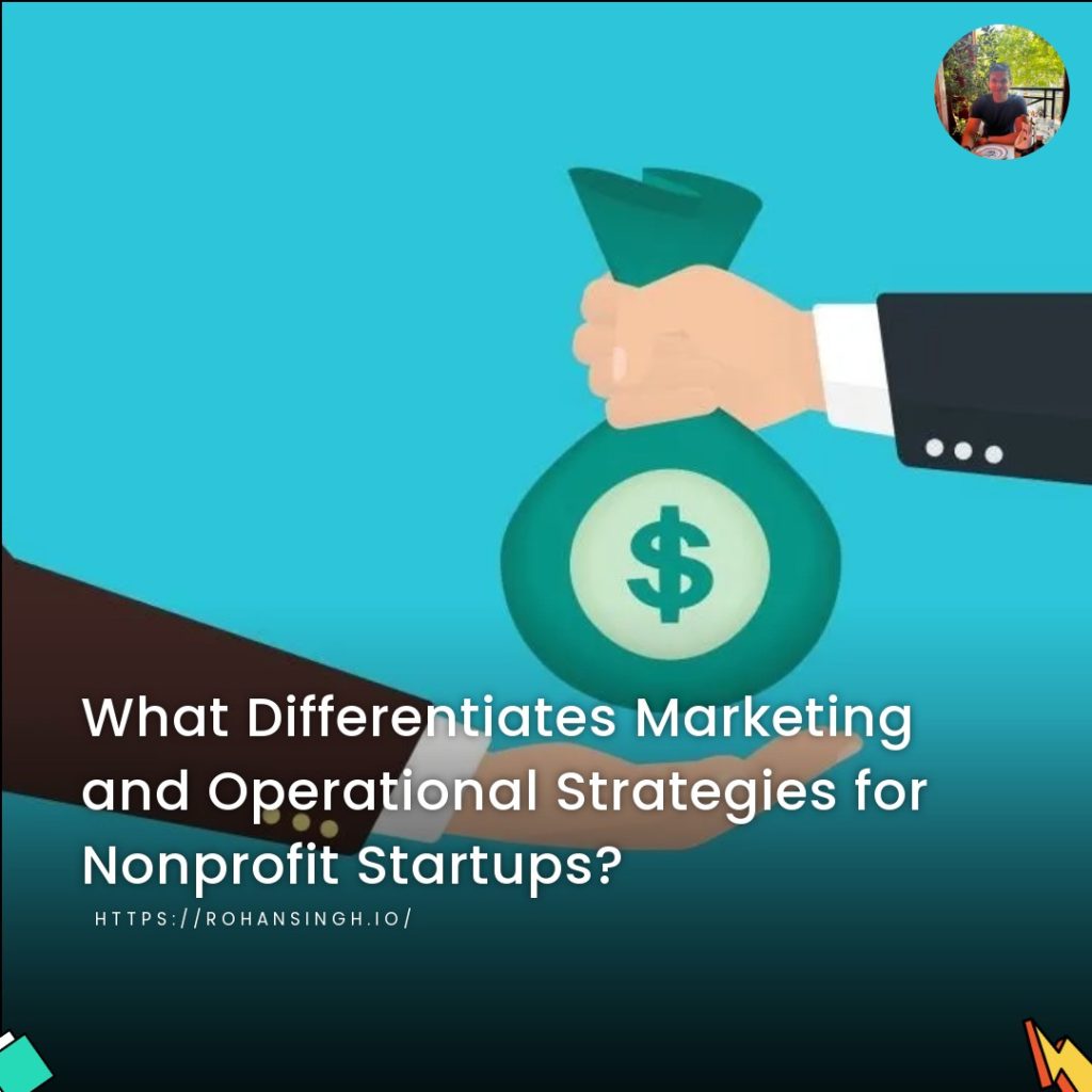 What Differentiates Marketing and Operational Strategies for Nonprofit Startups?