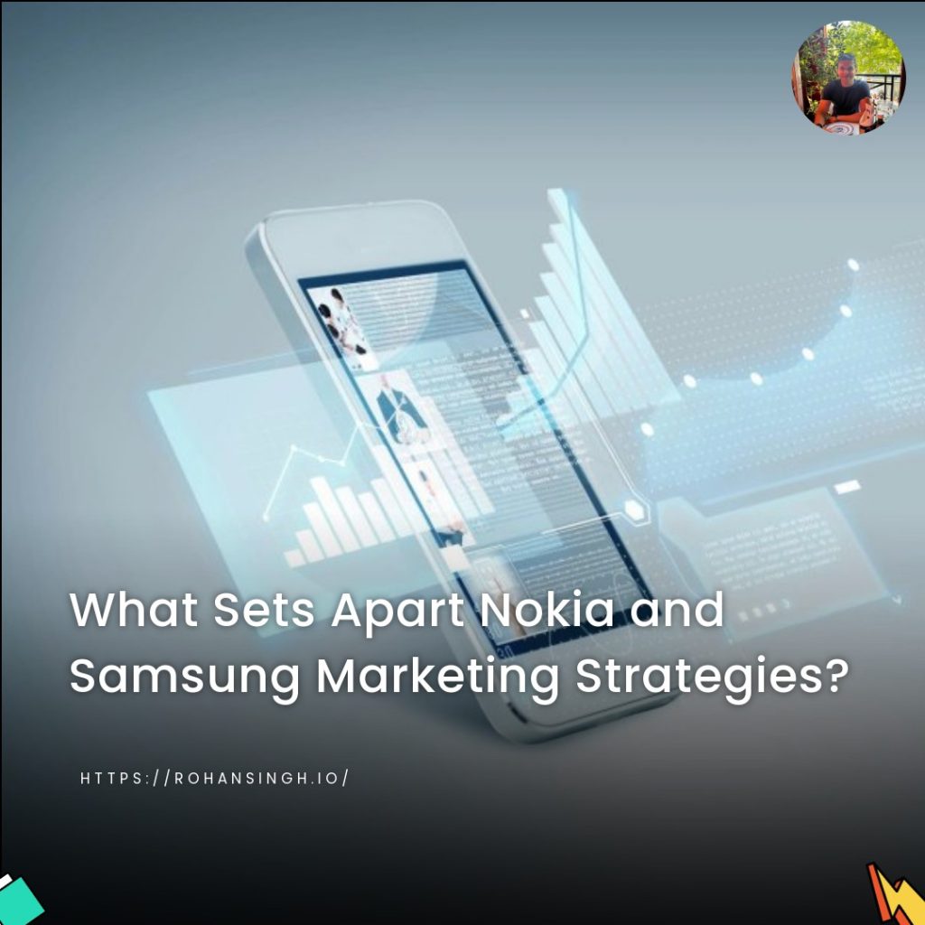 What Sets Apart Nokia and Samsung Marketing Strategies?
