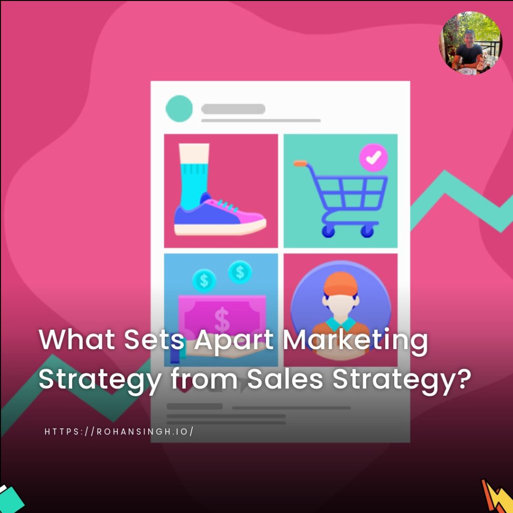 What Sets Apart Marketing Strategy from Sales Strategy?