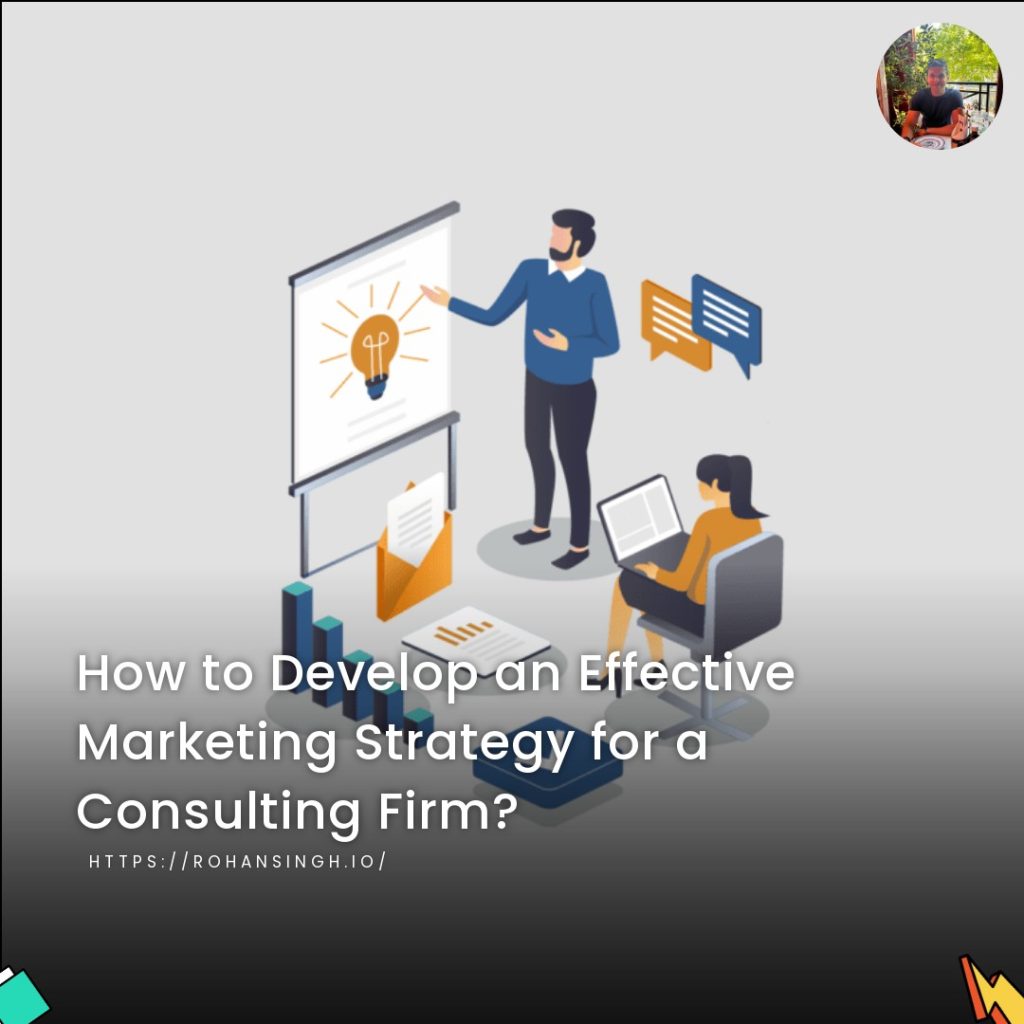 How to Develop an Effective Marketing Strategy for a Consulting Firm?