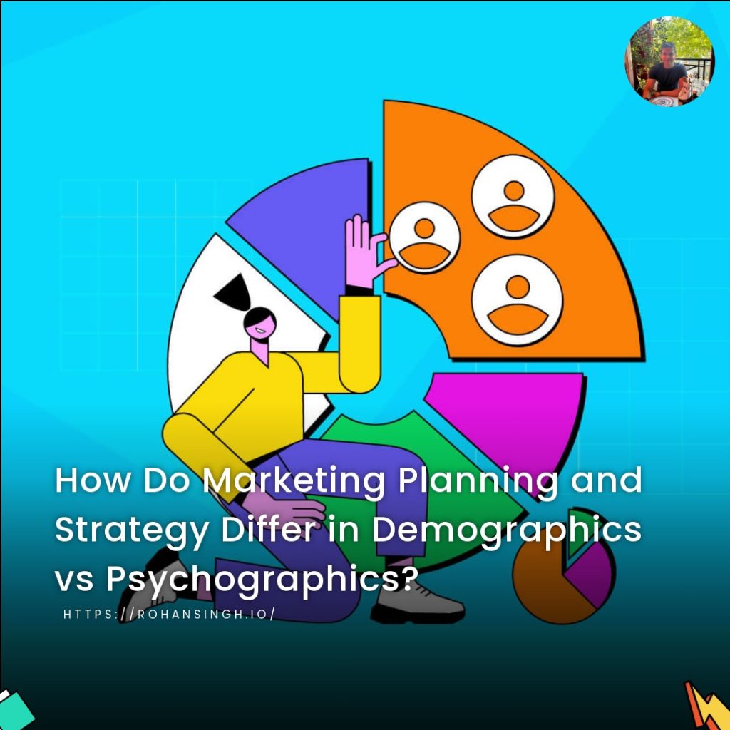 How Do Marketing Planning and Strategy Differ in Demographics vs Psychographics?