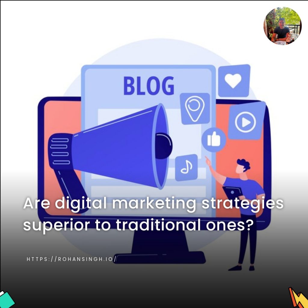 Are digital marketing strategies superior to traditional ones?