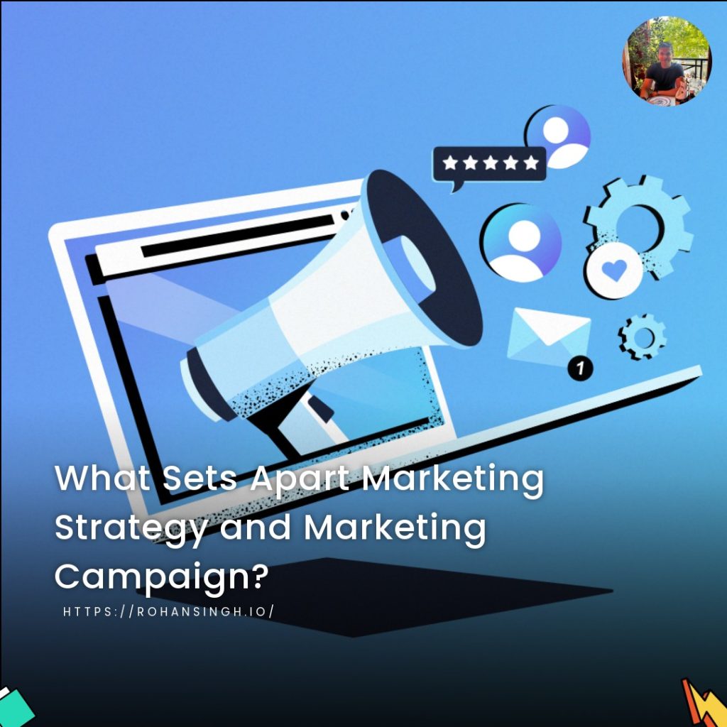 What Sets Apart Marketing Strategy and Marketing Campaign?