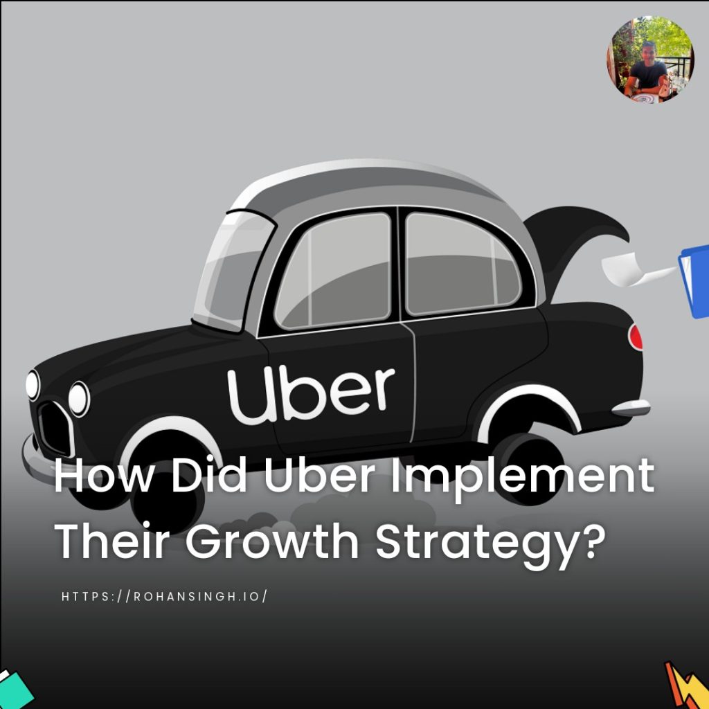 How Did Uber Implement Their Growth Strategy?