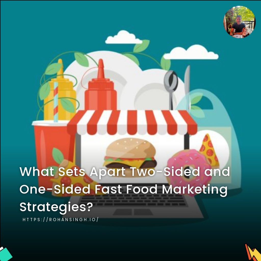 What Sets Apart Two-Sided and One-Sided Fast Food Marketing Strategies?