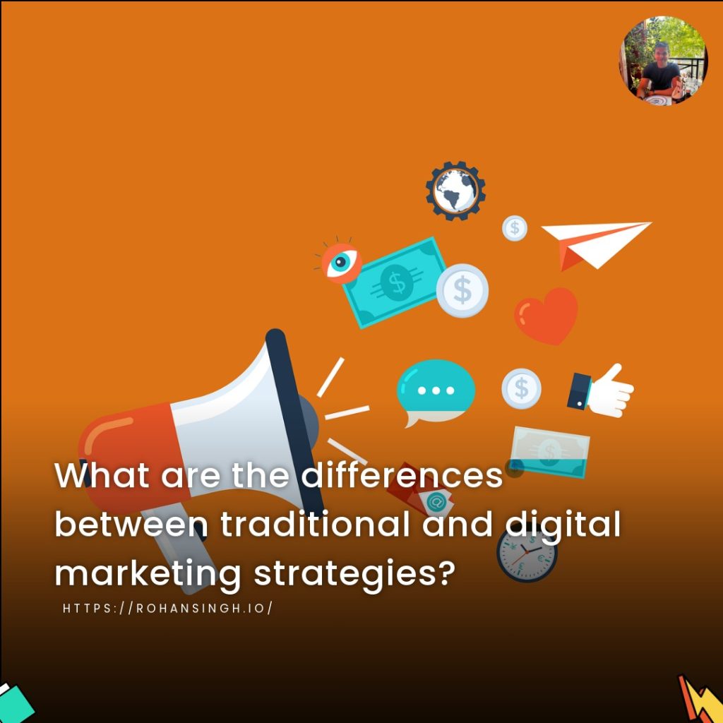 What are the differences between traditional and digital marketing strategies?