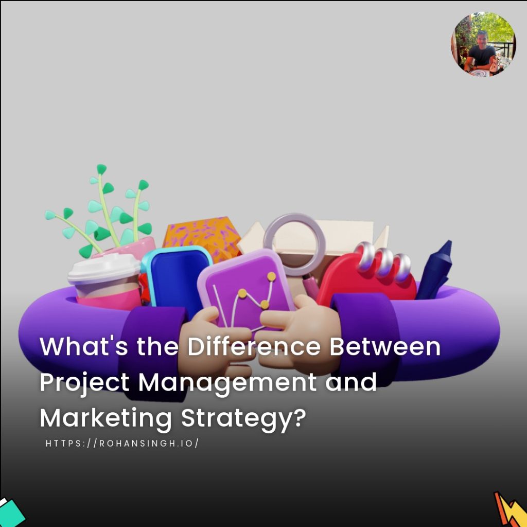 What's the Difference Between Project Management and Marketing Strategy?
