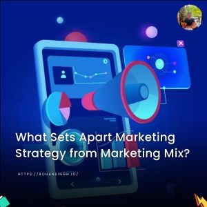 What Sets Apart Marketing Strategy from Marketing Mix?
