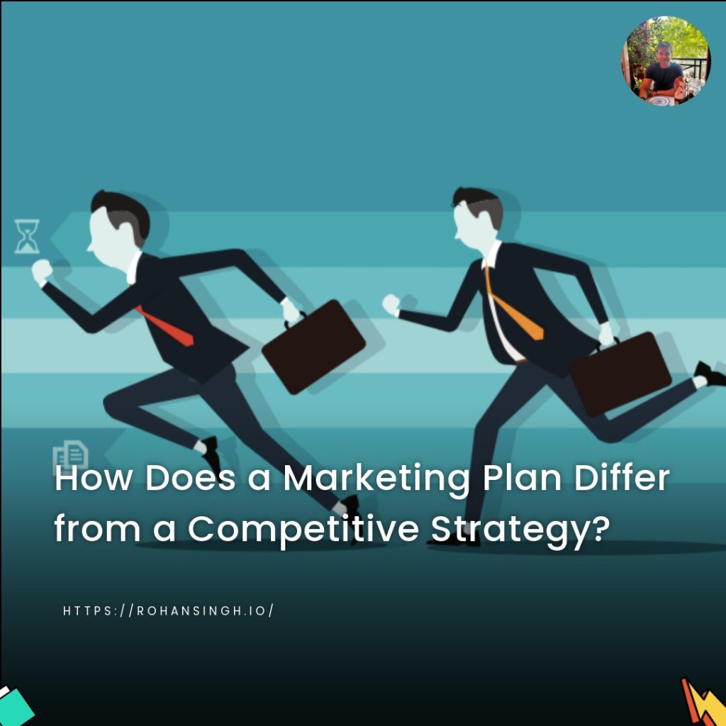 How Does a Marketing Plan Differ from a Competitive Strategy?