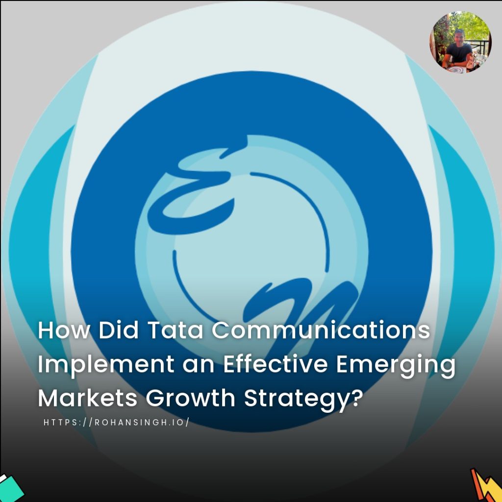 How Did Tata Communications Implement an Effective Emerging Markets Growth Strategy?