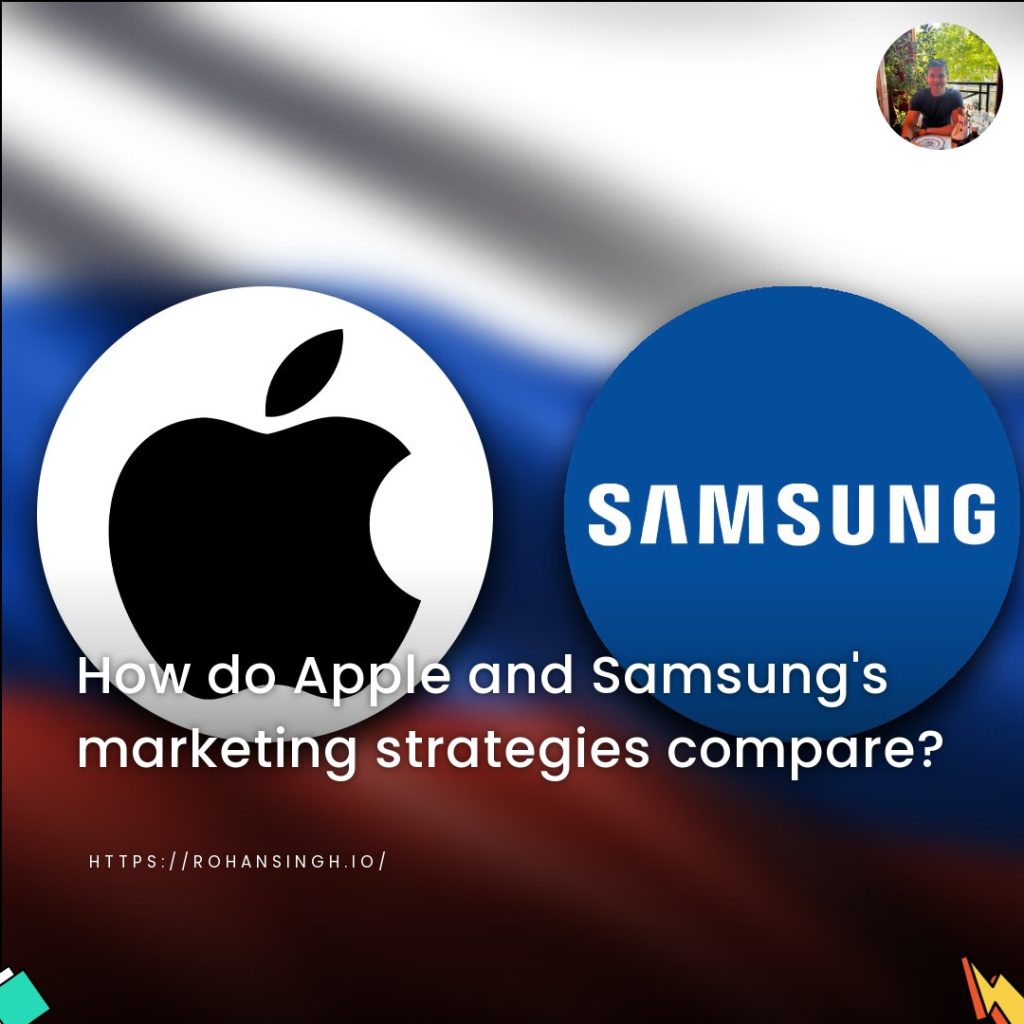 How do Apple and Samsung's marketing strategies compare?