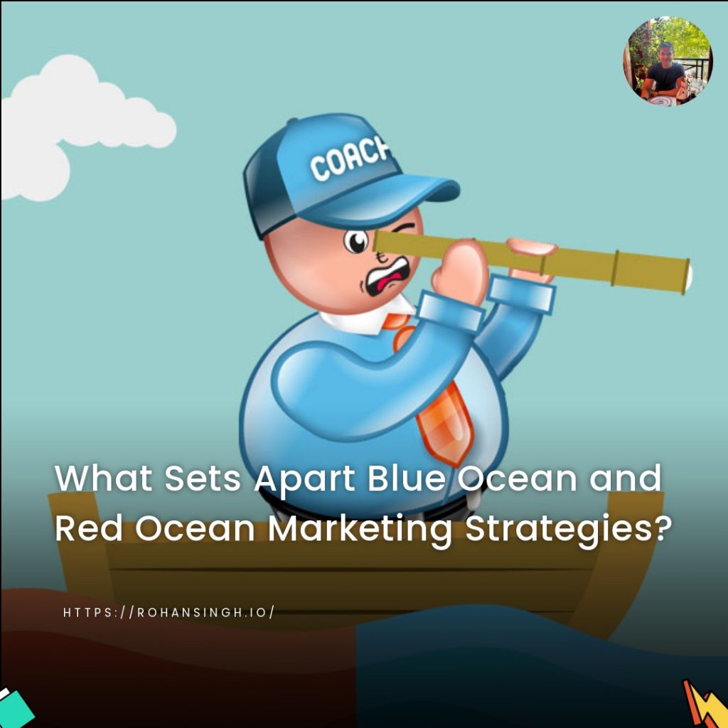 What Sets Apart Blue Ocean and Red Ocean Marketing Strategies?