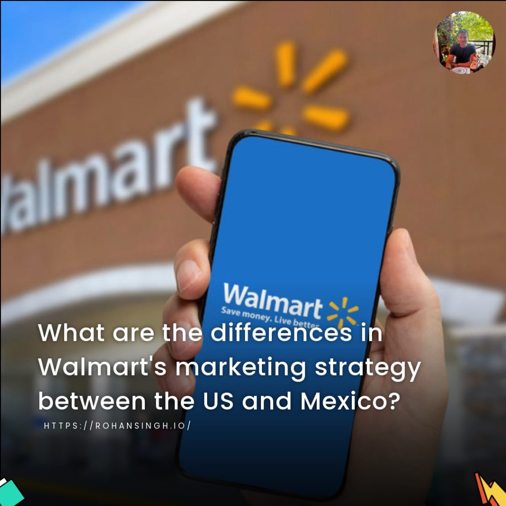 What are the differences in Walmart’s marketing strategy between the US and Mexico?