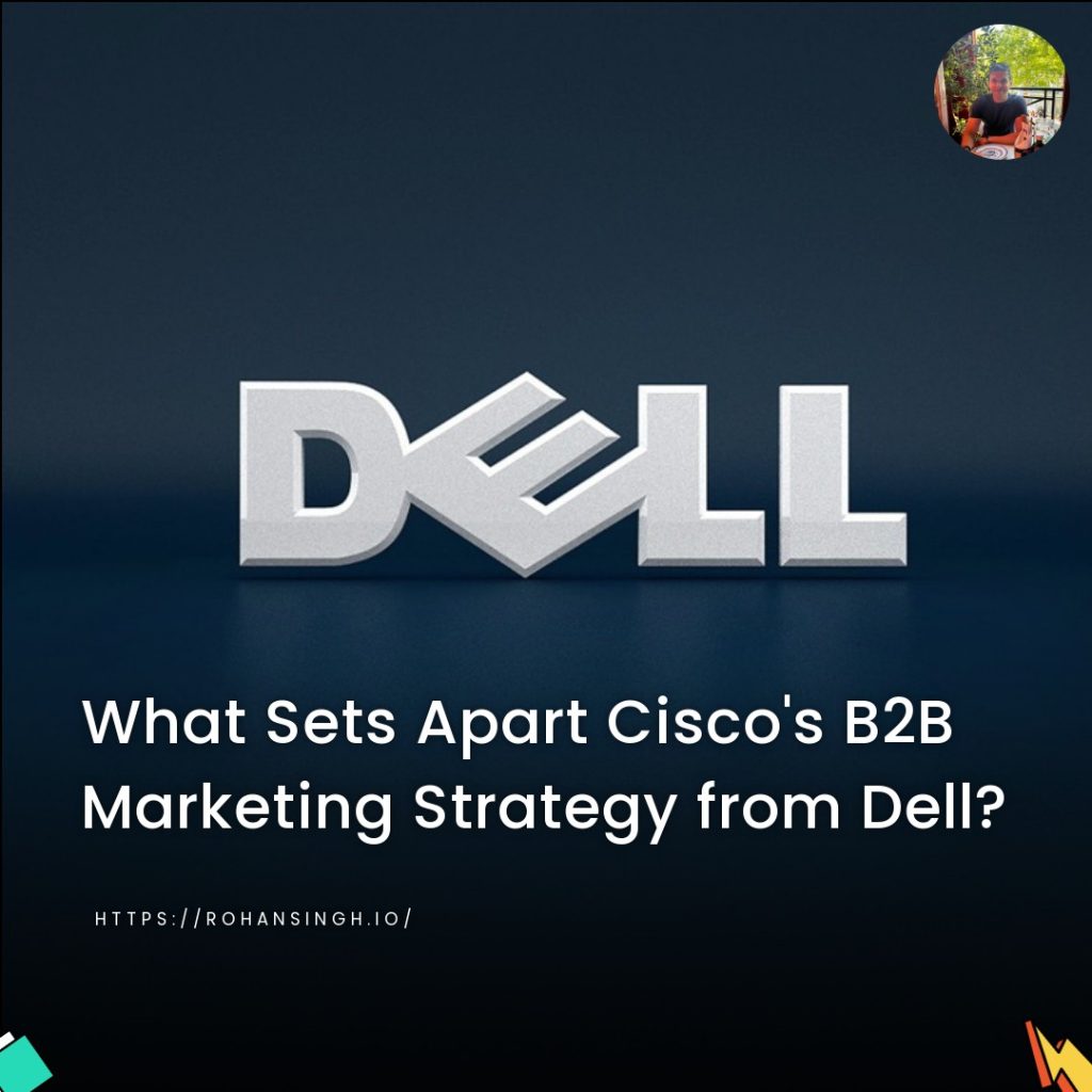 What Sets Apart Cisco's B2B Marketing Strategy from Dell?