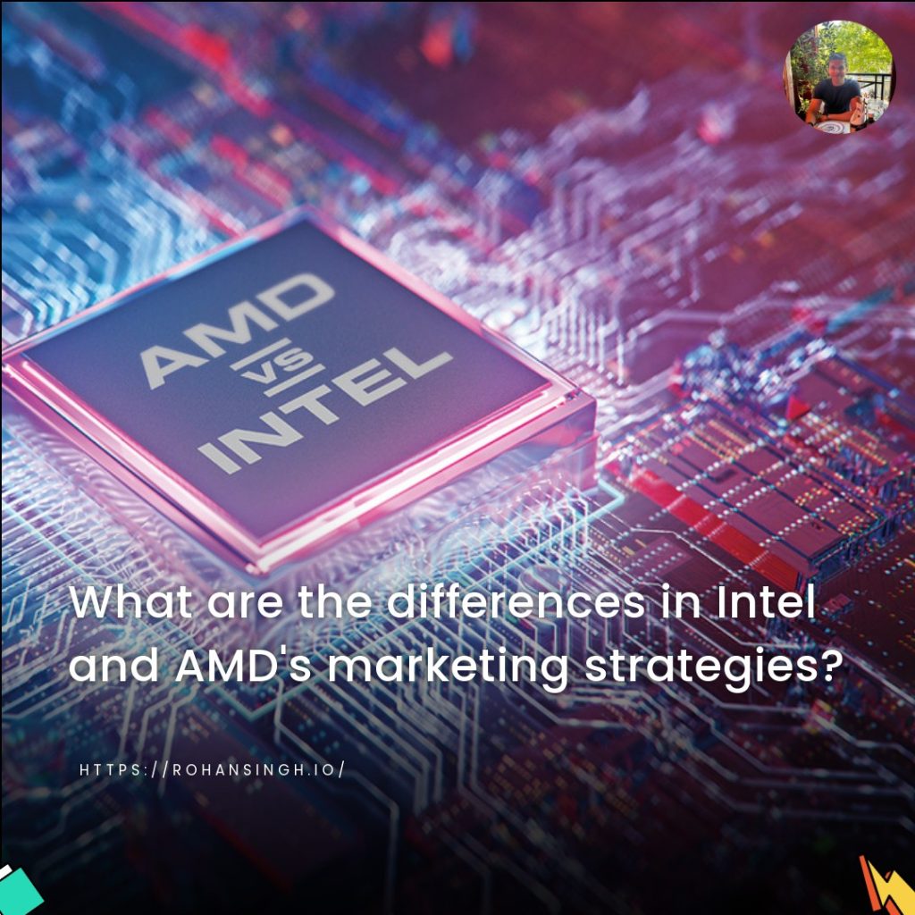 What are the differences in Intel and AMD's marketing strategies?
