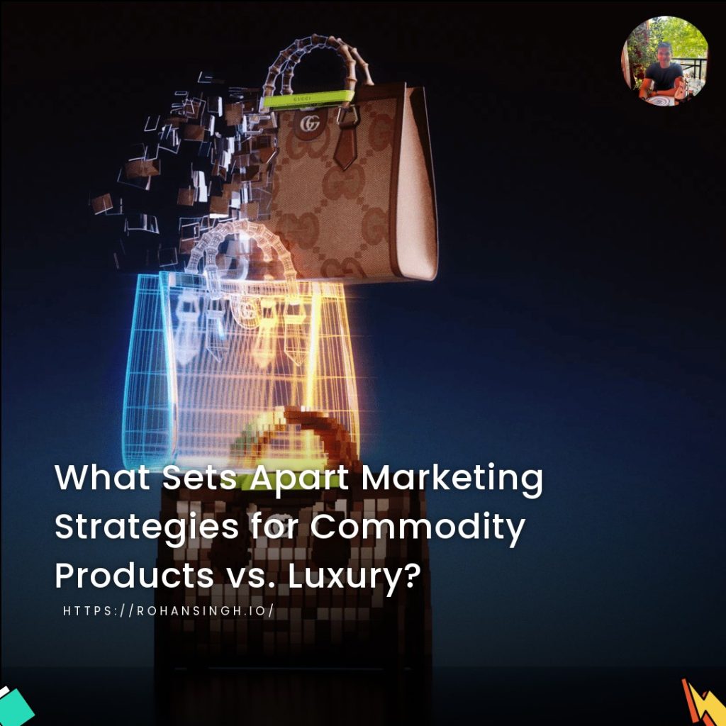 What Sets Apart Marketing Strategies for Commodity Products vs. Luxury?
