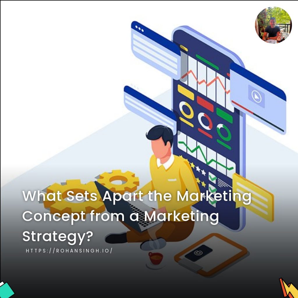 What Sets Apart the Marketing Concept from a Marketing Strategy?