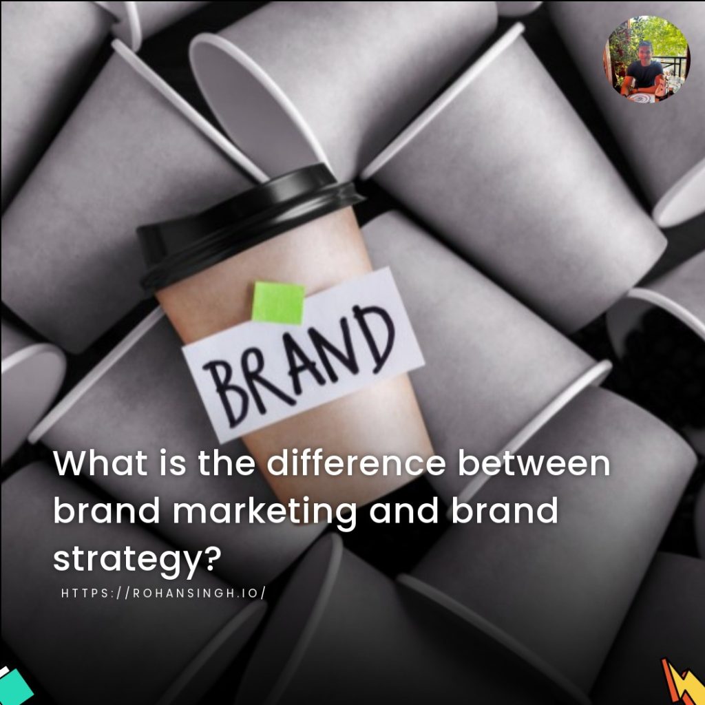 What is the difference between brand marketing and brand strategy?