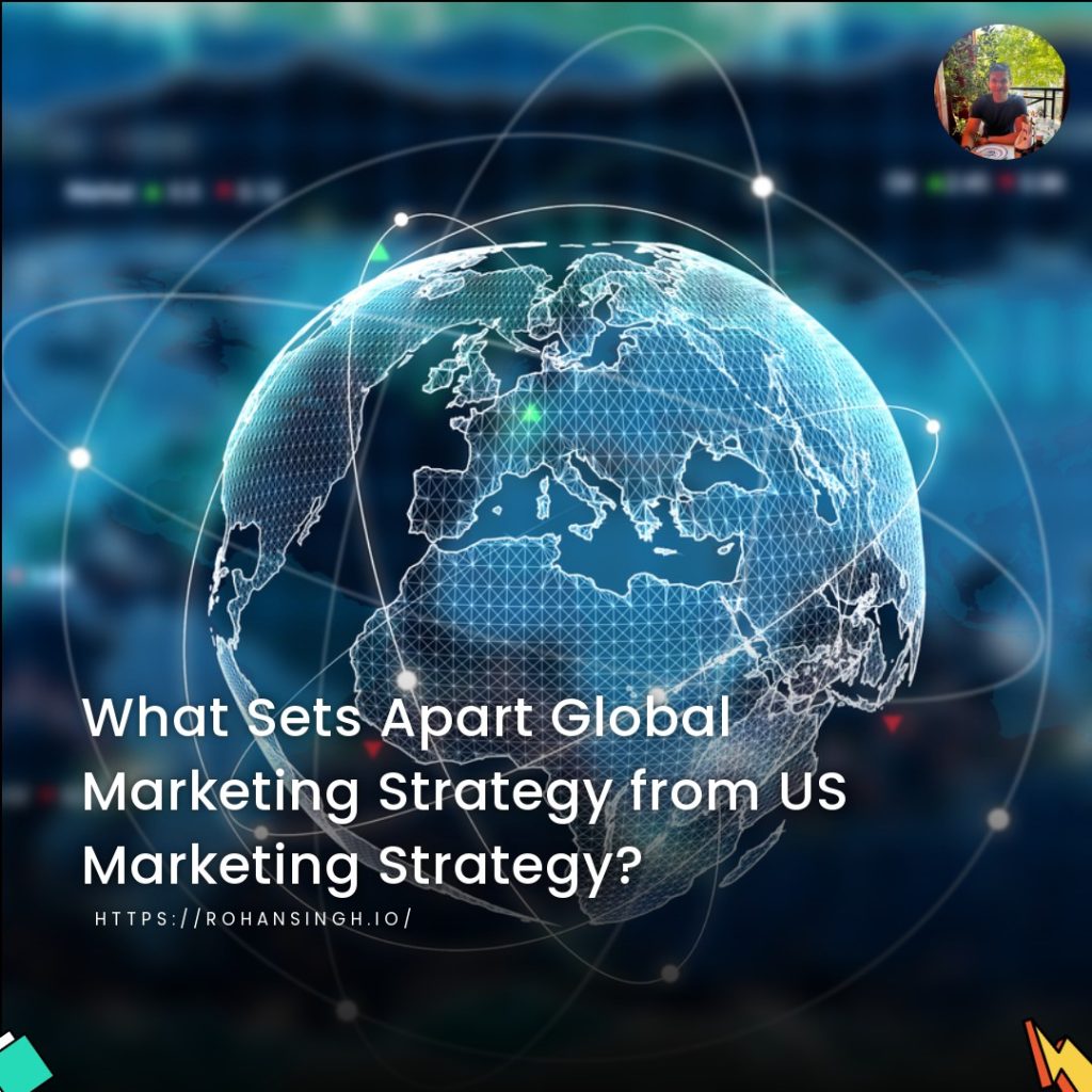 What Sets Apart Global Marketing Strategy from US Marketing Strategy?