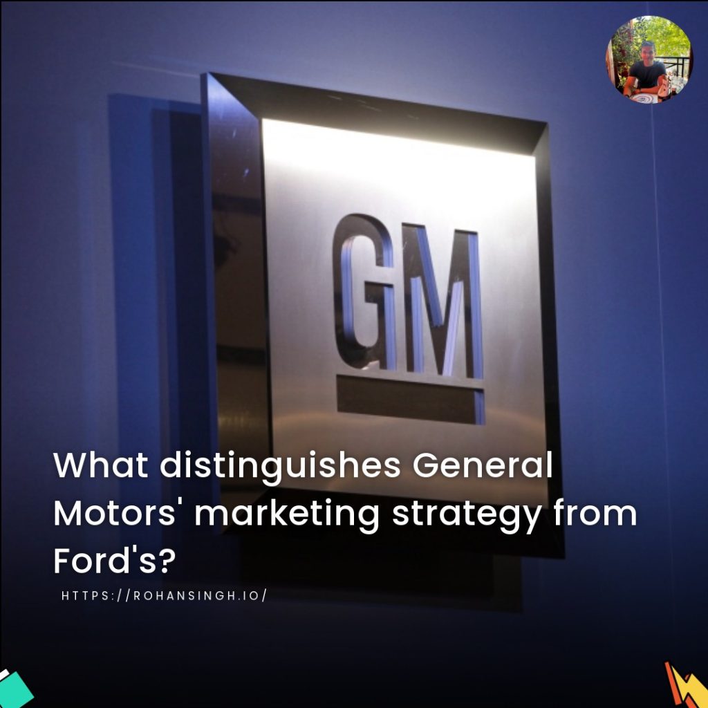 What distinguishes General Motors’ marketing strategy from Ford’s?