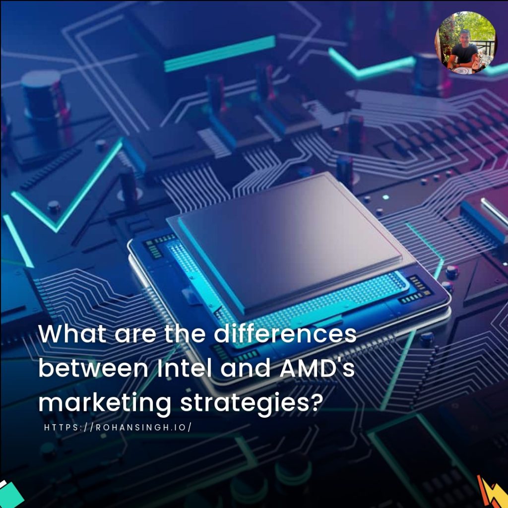 What are the differences between Intel and AMD's marketing strategies?