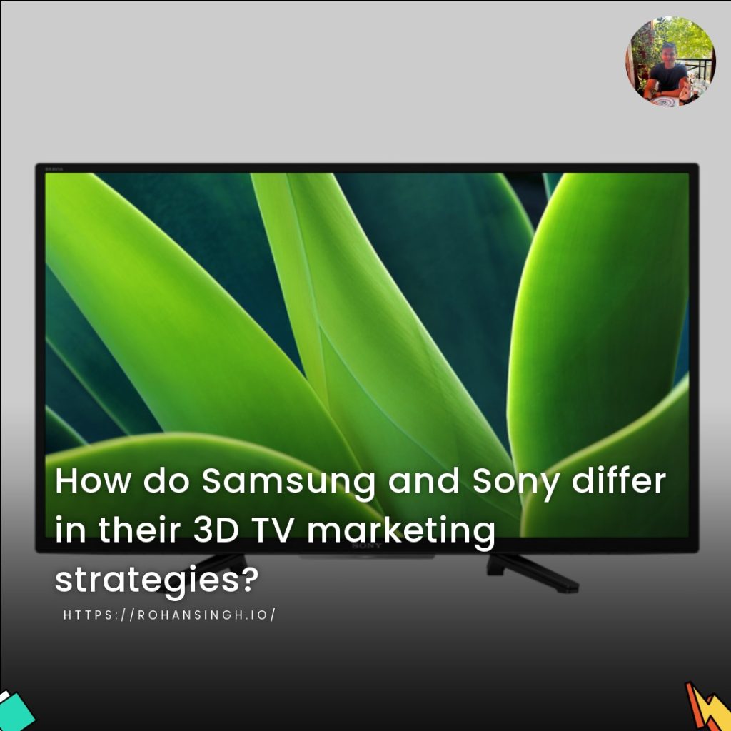 How do Samsung and Sony differ in their 3D TV marketing strategies?