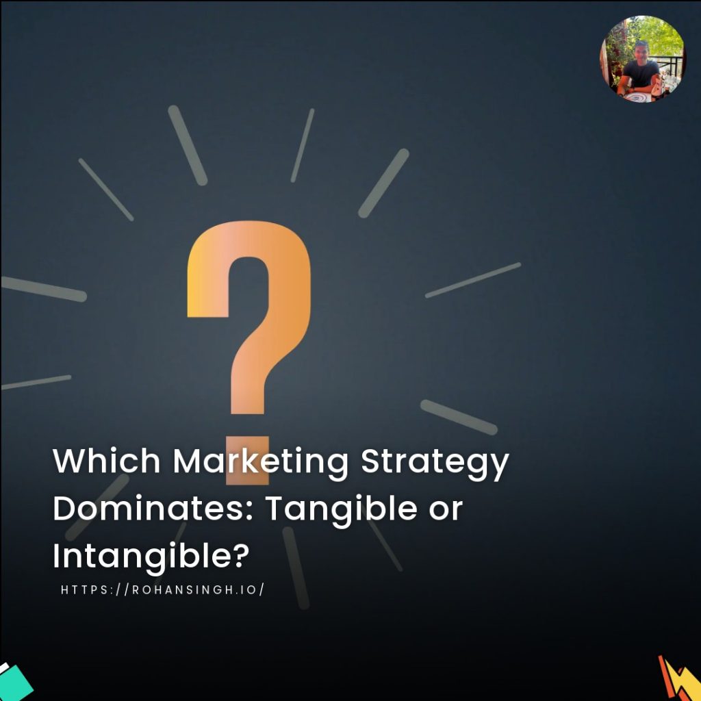 Which Marketing Strategy Dominates: Tangible or Intangible?